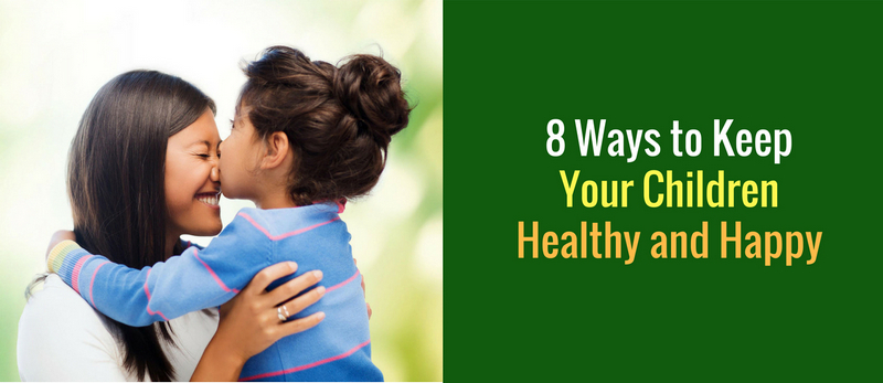 8 Ways to Keep Your Children Healthy and Happy